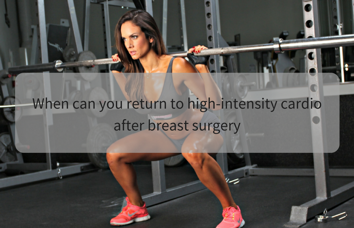 When can you return to high-intensity cardio after breast surgery