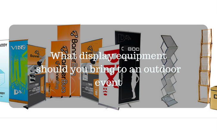 What display equipment should you bring to an outdoor event