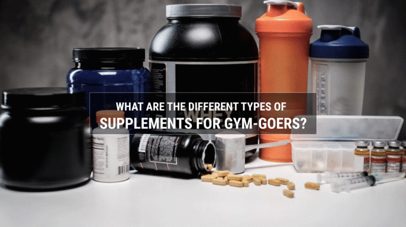 What-Are-The-Different-Types-Of-Supplements-For-Gym-Goers